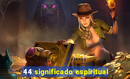 44 significado espiritual